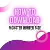 How to download Monster Hunter Rise guide