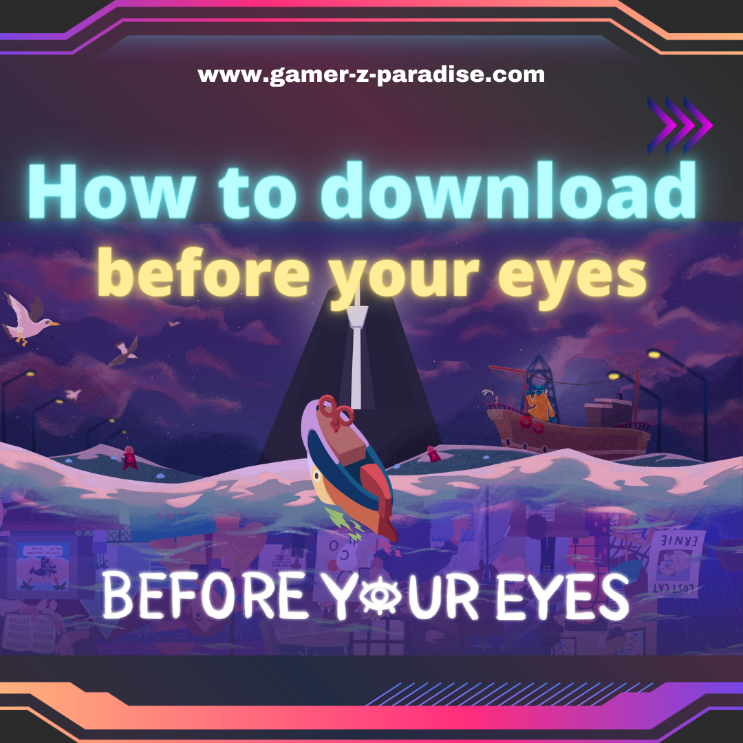 How to download Before Your Eyes guide