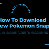 How To Download New Pokemon Snap | A Complete Guide
