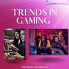 Gaming Industry Trends - 2021